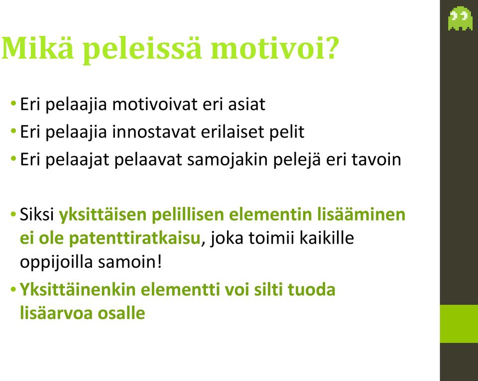 pelaajat pelaavat samojakin pelejä eri tavoin Siksi yksittäisen pelillisen