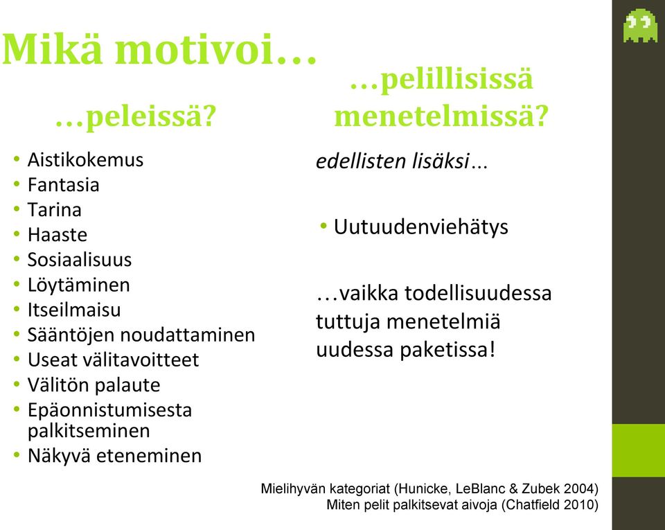 välitavoitteet Välitön palaute Epäonnistumisesta palkitseminen Näkyvä eteneminen pelillisissä menetelmissä?