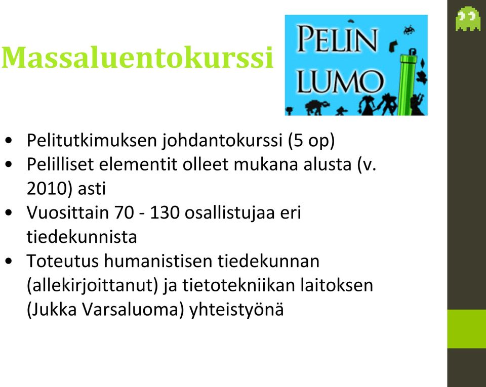 2010) asti Vuosittain 70-130 osallistujaa eri tiedekunnista Toteutus
