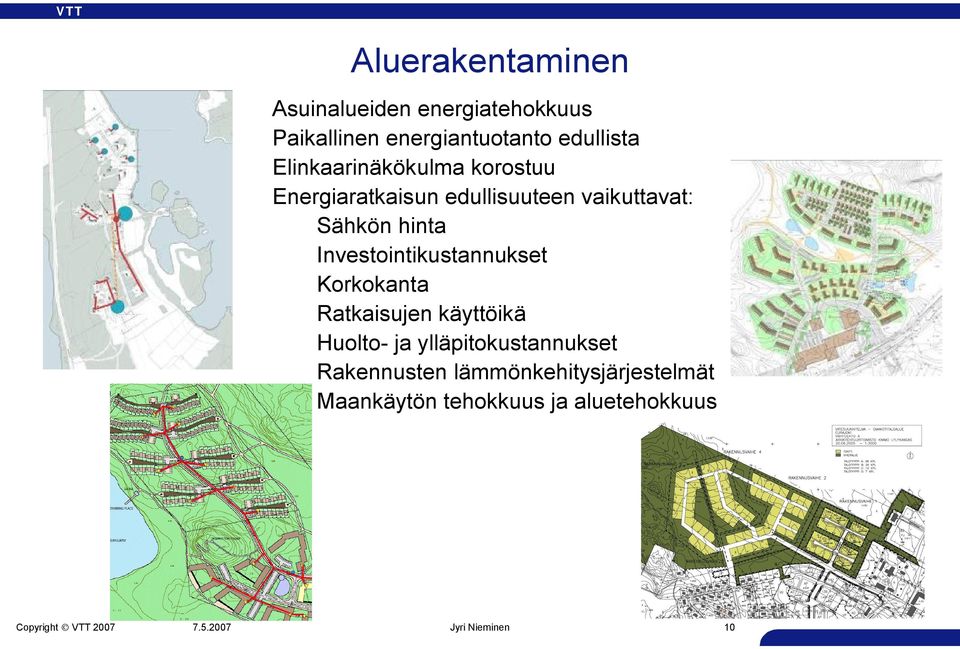 Sähkön hinta Investointikustannukset Korkokanta Ratkaisujen käyttöikä Huolto ja