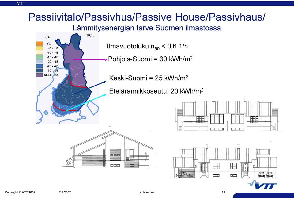 Ilmavuotoluku n 50 < 0,6 1/h Pohjois Suomi = 30