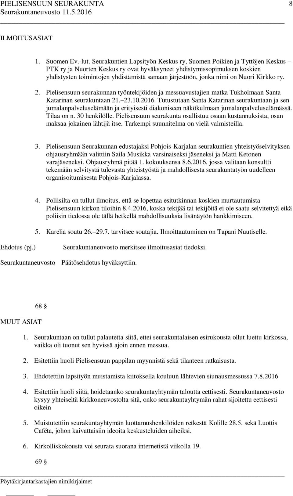 jonka nimi on Nuori Kirkko ry. 2. Pielisensuun seurakunnan työntekijöiden ja messuavustajien matka Tukholmaan Santa Katarinan seurakuntaan 21. 23.10.2016.