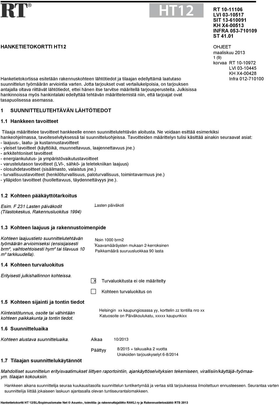 Jott trjoukset ovt vertilukelpoisi, on trjouksen ntjll oltv riittävät lähtötiedot, ettei hänen itse trvitse määritellä trjousperusteit.