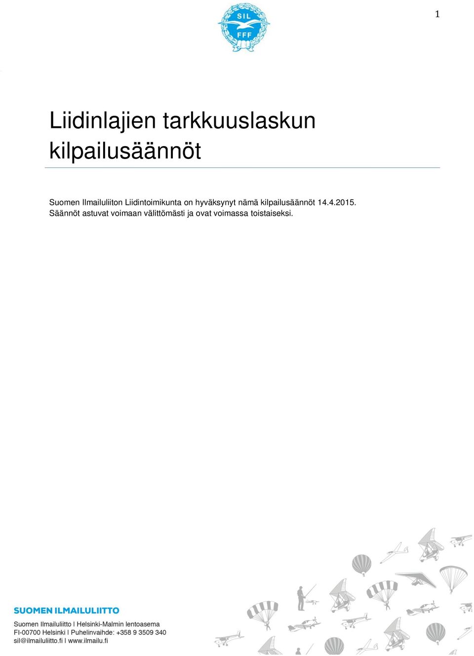 hyväksynyt nämä kilpailusäännöt 14.4.2015.