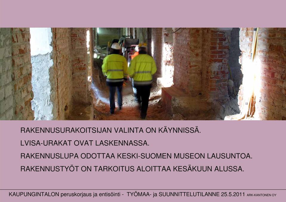 RAKENNUSLUPA ODOTTAA KESKI-SUOMEN MUSEON LAUSUNTOA.