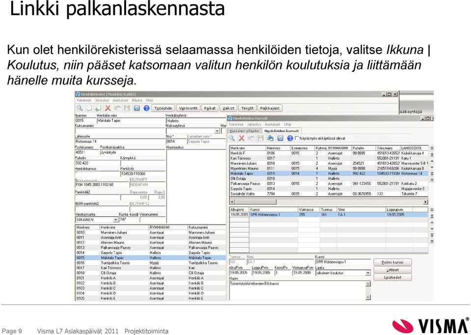 pääset katsomaan valitun henkilön koulutuksia ja liittämään