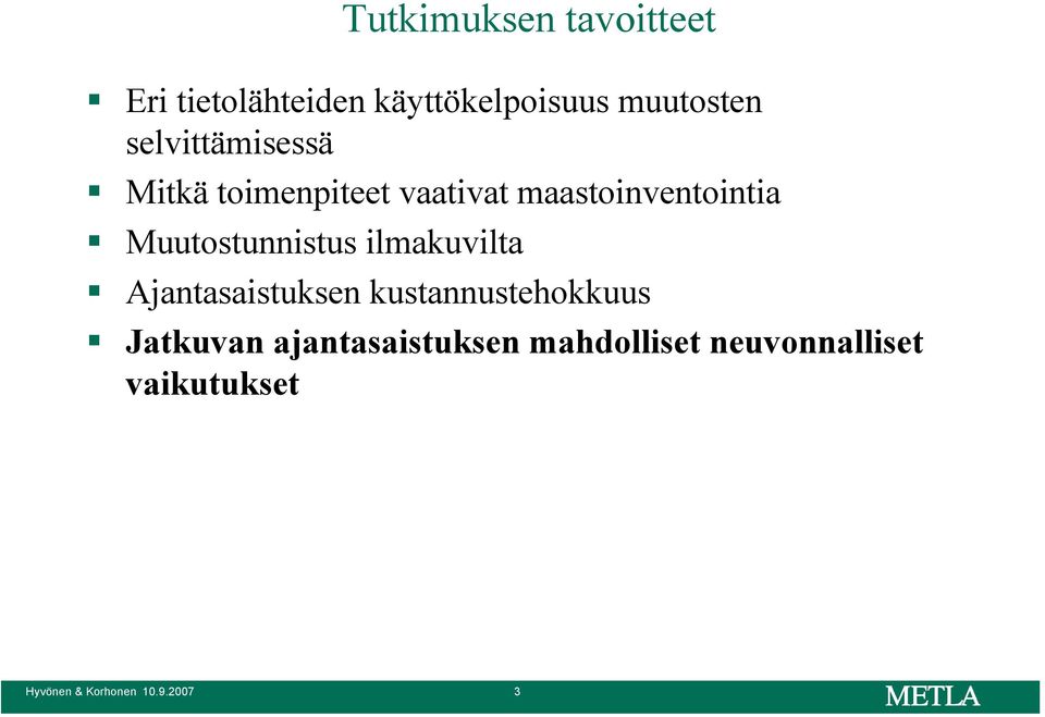 Muutostunnistus ilmakuvilta Ajantasaistuksen kustannustehokkuus