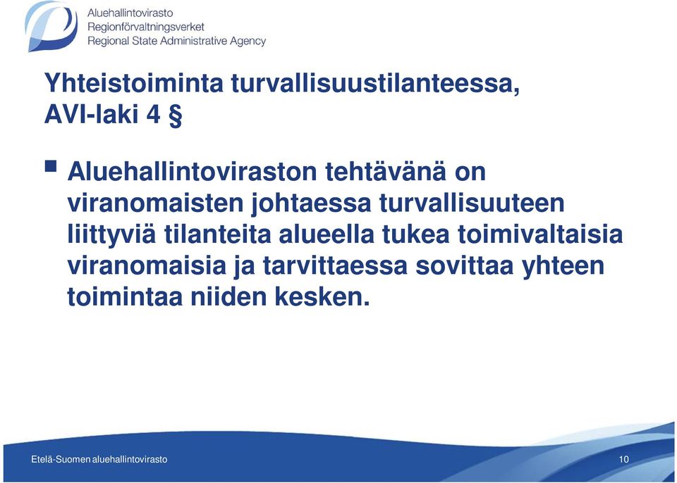 turvallisuuteen liittyviä tilanteita alueella tukea toimivaltaisia