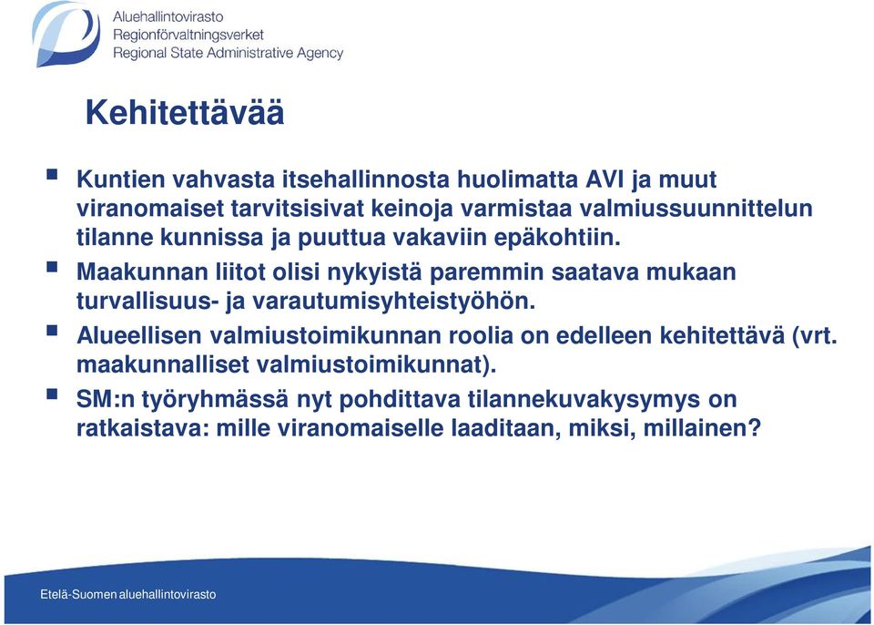 Maakunnan liitot olisi nykyistä paremmin saatava mukaan turvallisuus- ja varautumisyhteistyöhön.