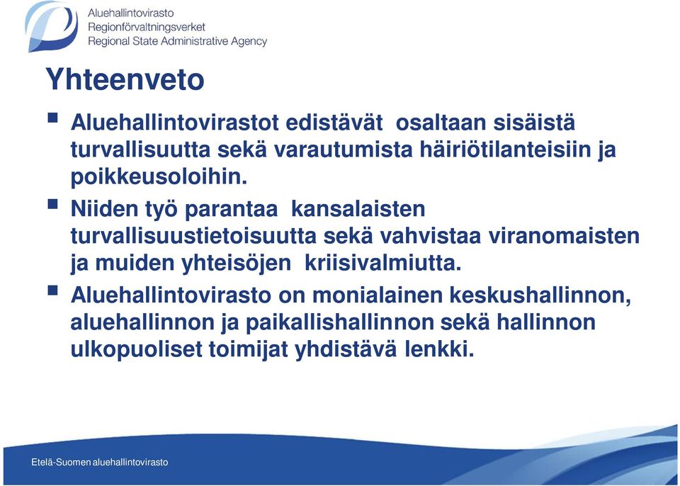 Niiden työ parantaa kansalaisten turvallisuustietoisuutta sekä vahvistaa viranomaisten ja muiden yhteisöjen
