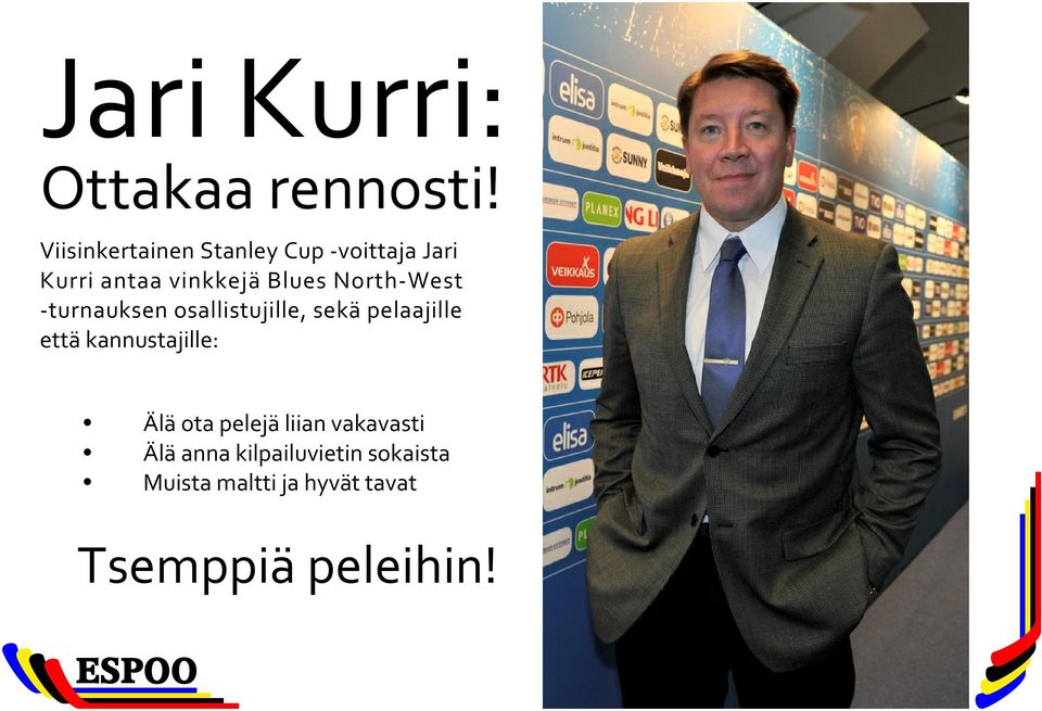 North-West -turnauksen osallistujille, sekä pelaajille että