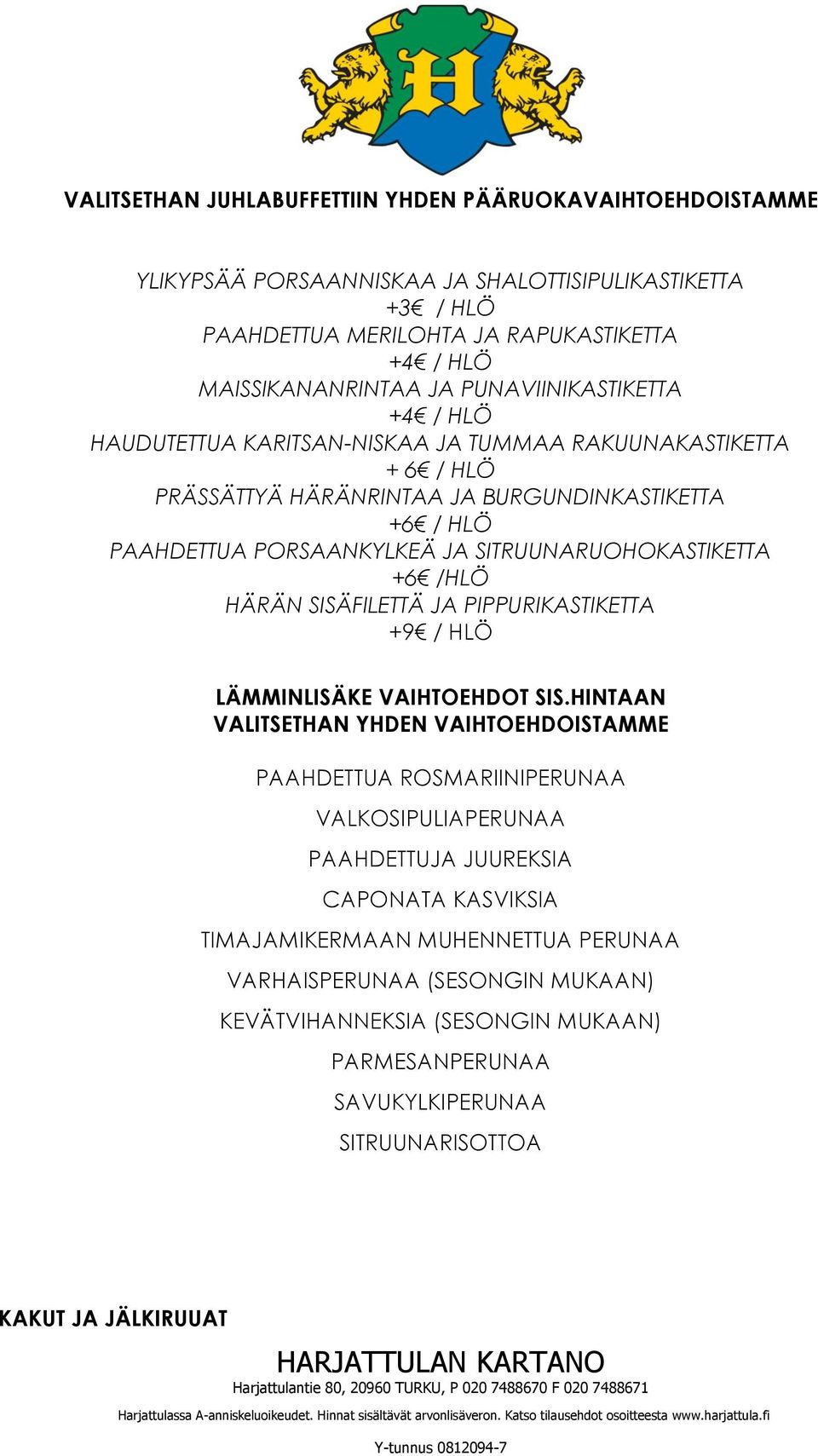 SITRUUNARUOHOKASTIKETTA +6 /HLÖ HÄRÄN SISÄFILETTÄ JA PIPPURIKASTIKETTA +9 / HLÖ LÄMMINLISÄKE VAIHTOEHDOT SIS.