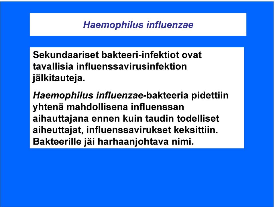 Haemophilus influenzae-bakteeria pidettiin yhtenä mahdollisena influenssan