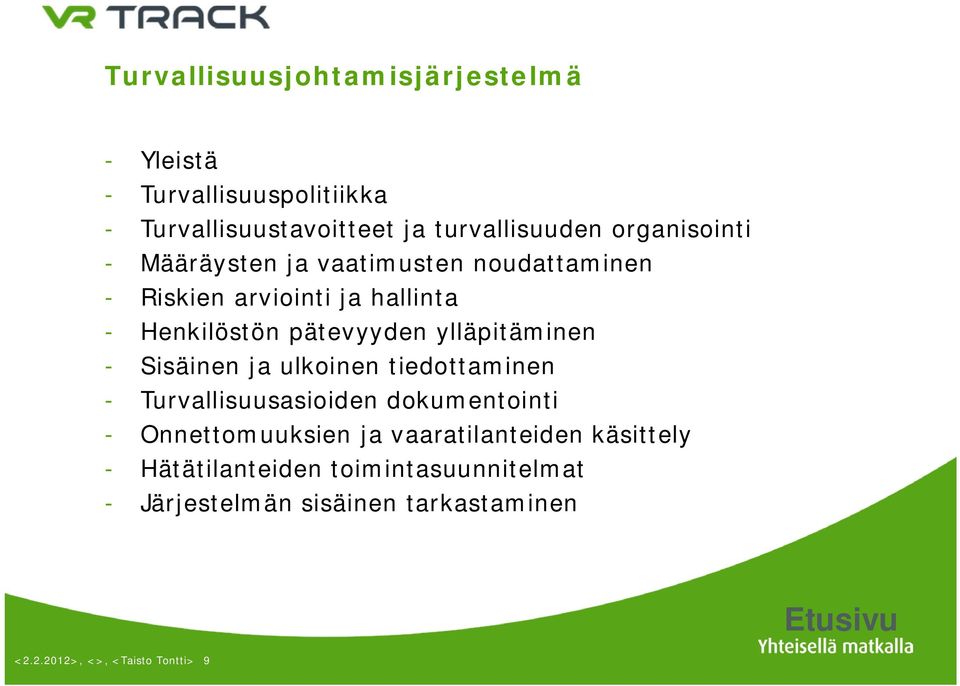 ulkoinen tiedottaminen - Turvallisuusasioiden dokumentointi - Onnettomuuksien ja vaaratilanteiden käsittely -