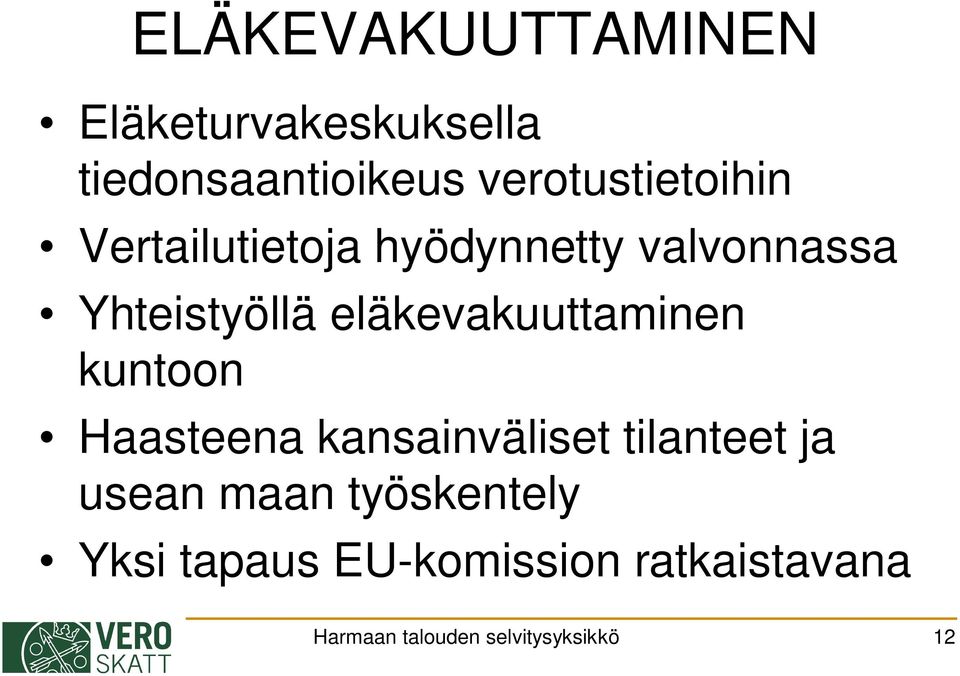 eläkevakuuttaminen kuntoon Haasteena kansainväliset tilanteet ja usean