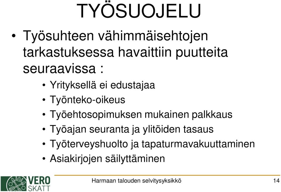 mukainen palkkaus Työajan seuranta ja ylitöiden tasaus Työterveyshuolto ja