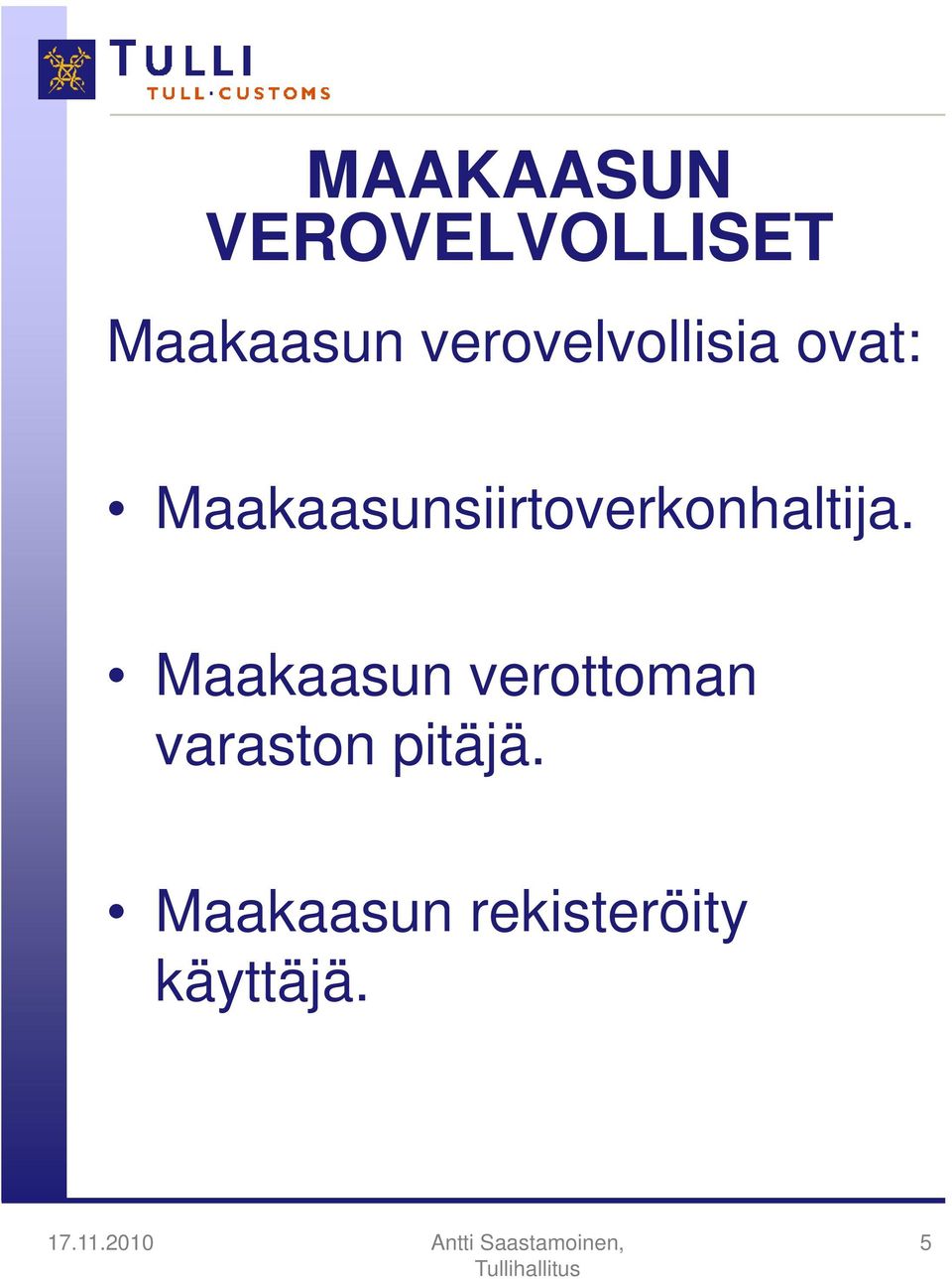 Maakaasunsiirtoverkonhaltija.