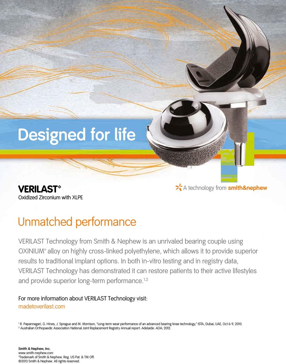 In both in-vitro testing and in registry data, VERILAST Technology has demonstrated it can restore patients to their active lifestyles and provide superior long-term performance.