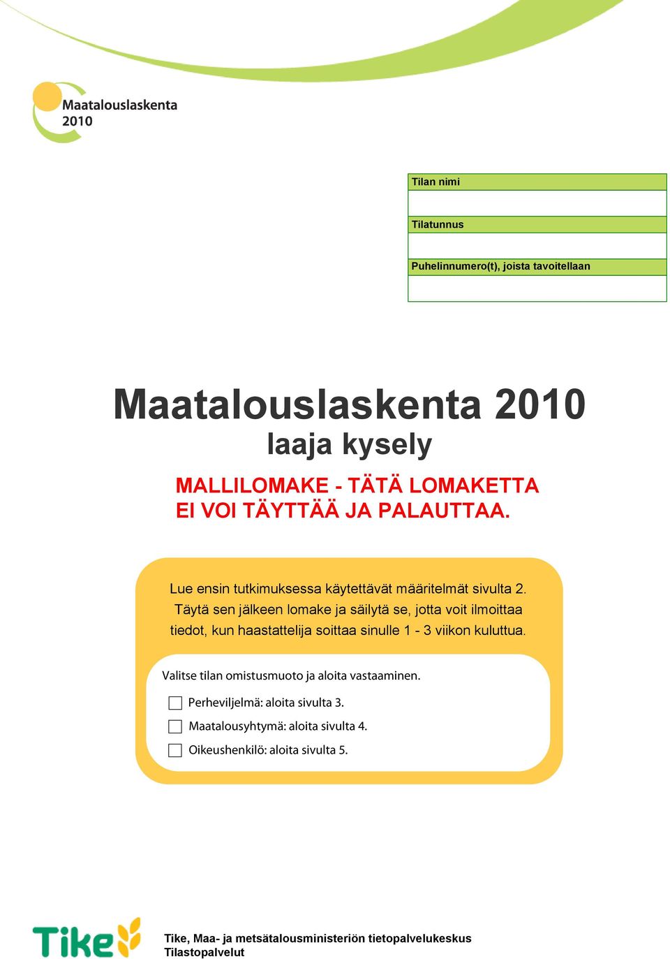 Täytä sen jälkeen lomake ja säilytä se, jotta voit ilmoittaa tiedot, kun astattelija soittaa sinulle 1-3 viikon kuluttua.