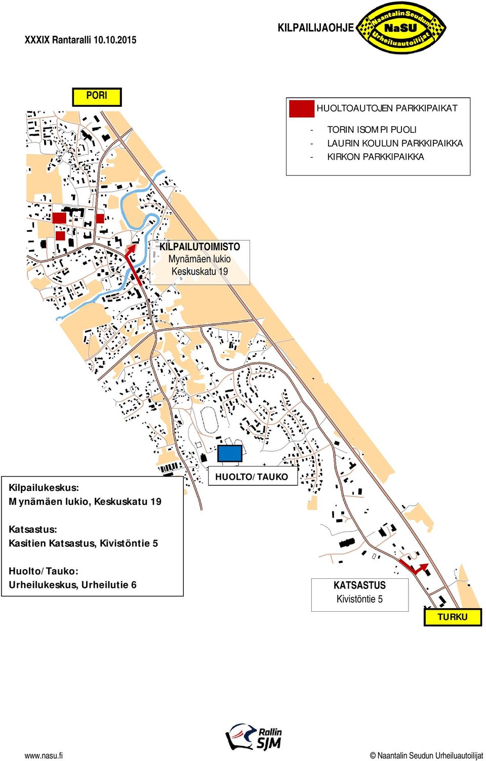 Kilpailukeskus: Mynämäen lukio, Keskuskatu 19 HUOLTO/TAUKO Katsastus: Kasitien