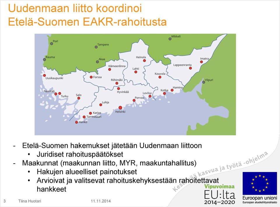 Maakunnat (maakunnan liitto, MYR, maakuntahallitus) Hakujen alueelliset