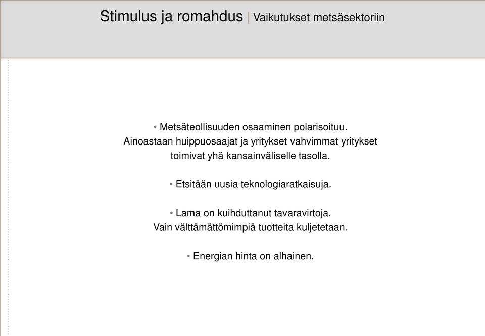 Ainoastaan huippuosaajat ja yritykset vahvimmat yritykset toimivat yhä