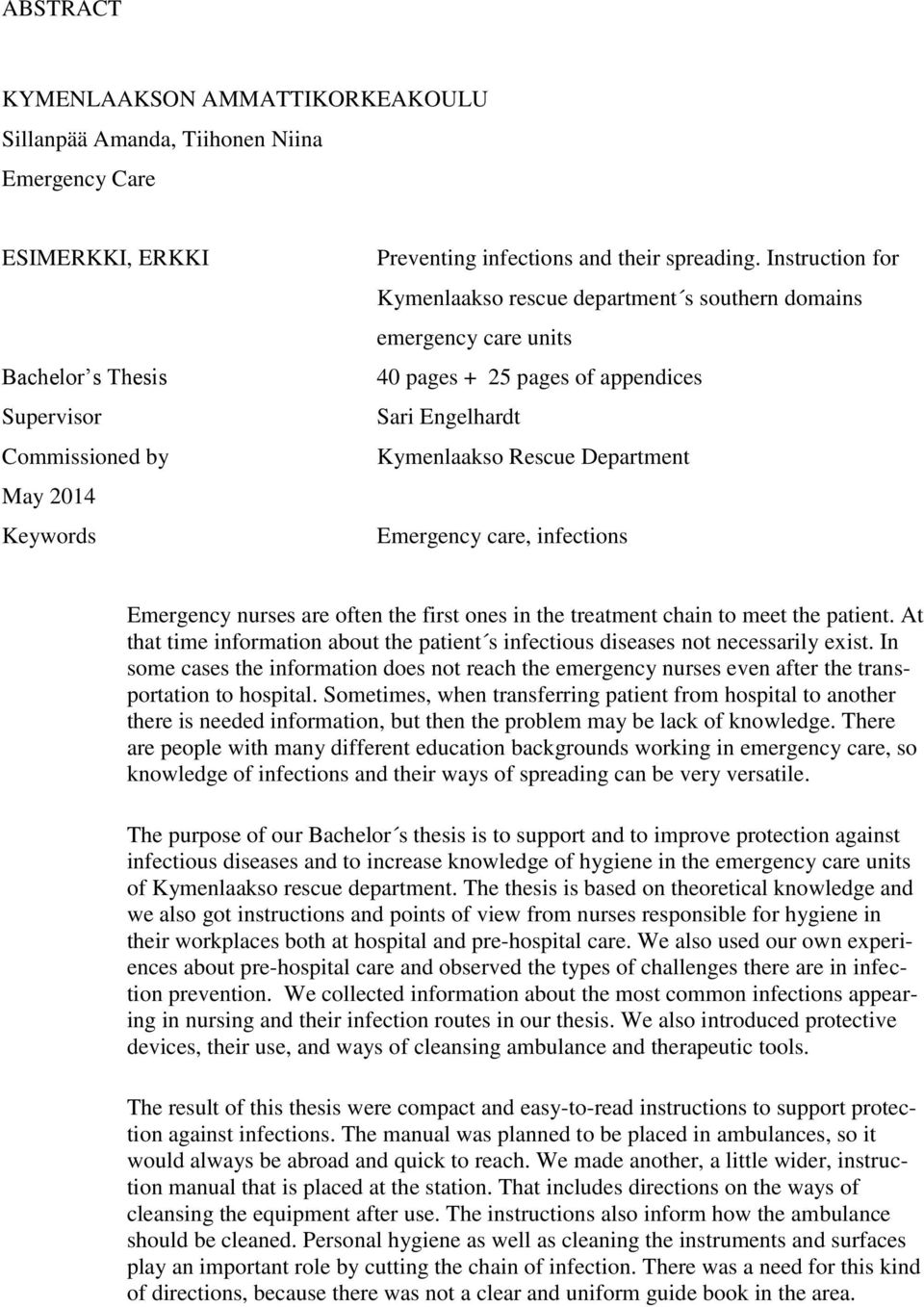 Instruction for Kymenlaakso rescue department s southern domains emergency care units 40 pages + 25 pages of appendices Sari Engelhardt Kymenlaakso Rescue Department Emergency care, infections