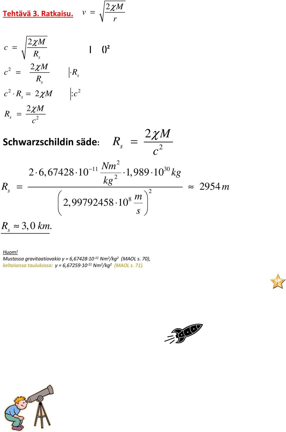 N 30 6,6748 10 1,989 10 8, 9979458 10 3,0 k. 954 Huo!