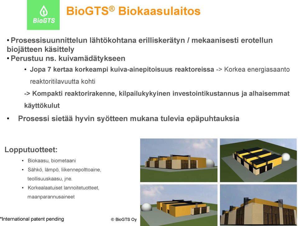 reaktorirakenne, kilpailukykyinen investointikustannus ja alhaisemmat käyttökulut Prosessi sietää hyvin syötteen mukana tulevia epäpuhtauksia