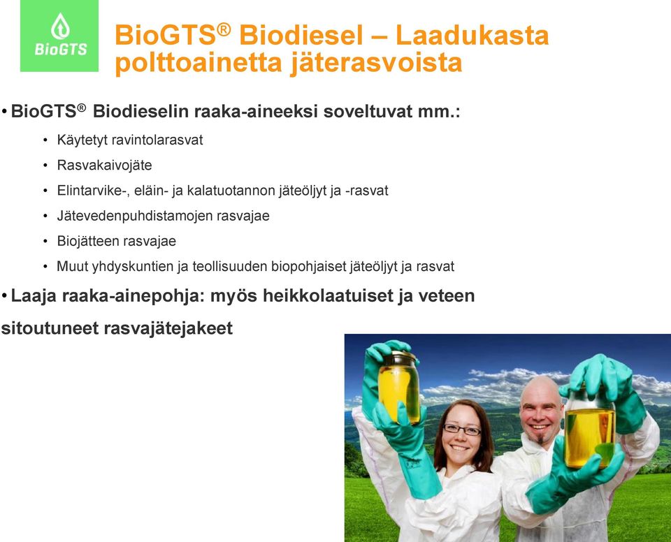 Jätevedenpuhdistamojen rasvajae Biojätteen rasvajae BioGTS Biodiesel Laadukasta polttoainetta