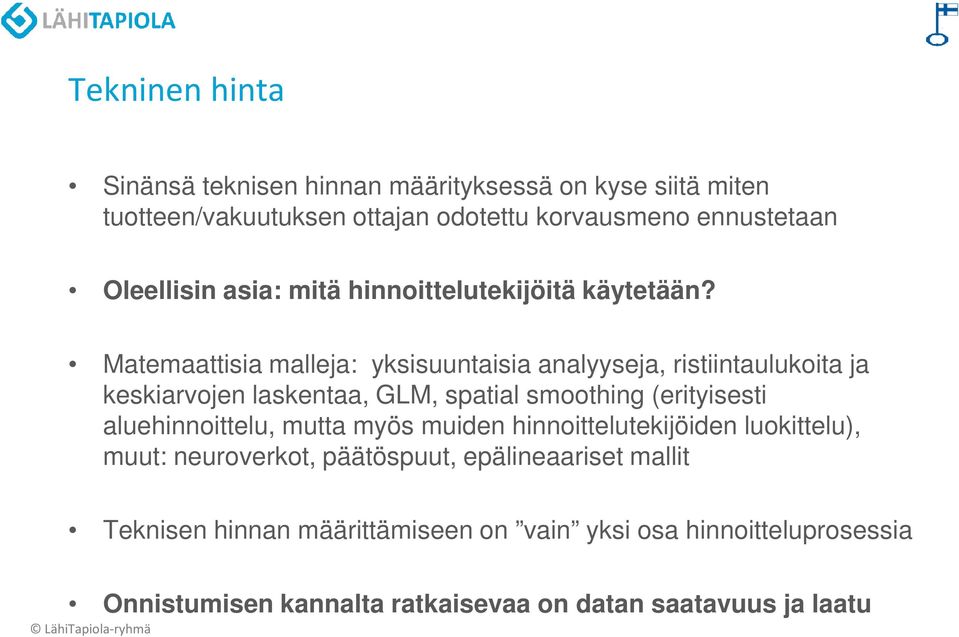 Matemaattisia malleja: yksisuuntaisia analyyseja, ristiintaulukoita ja keskiarvojen laskentaa, GLM, spatial smoothing (erityisesti