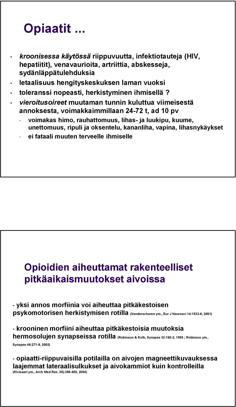 herkistyminen ihmisellä?