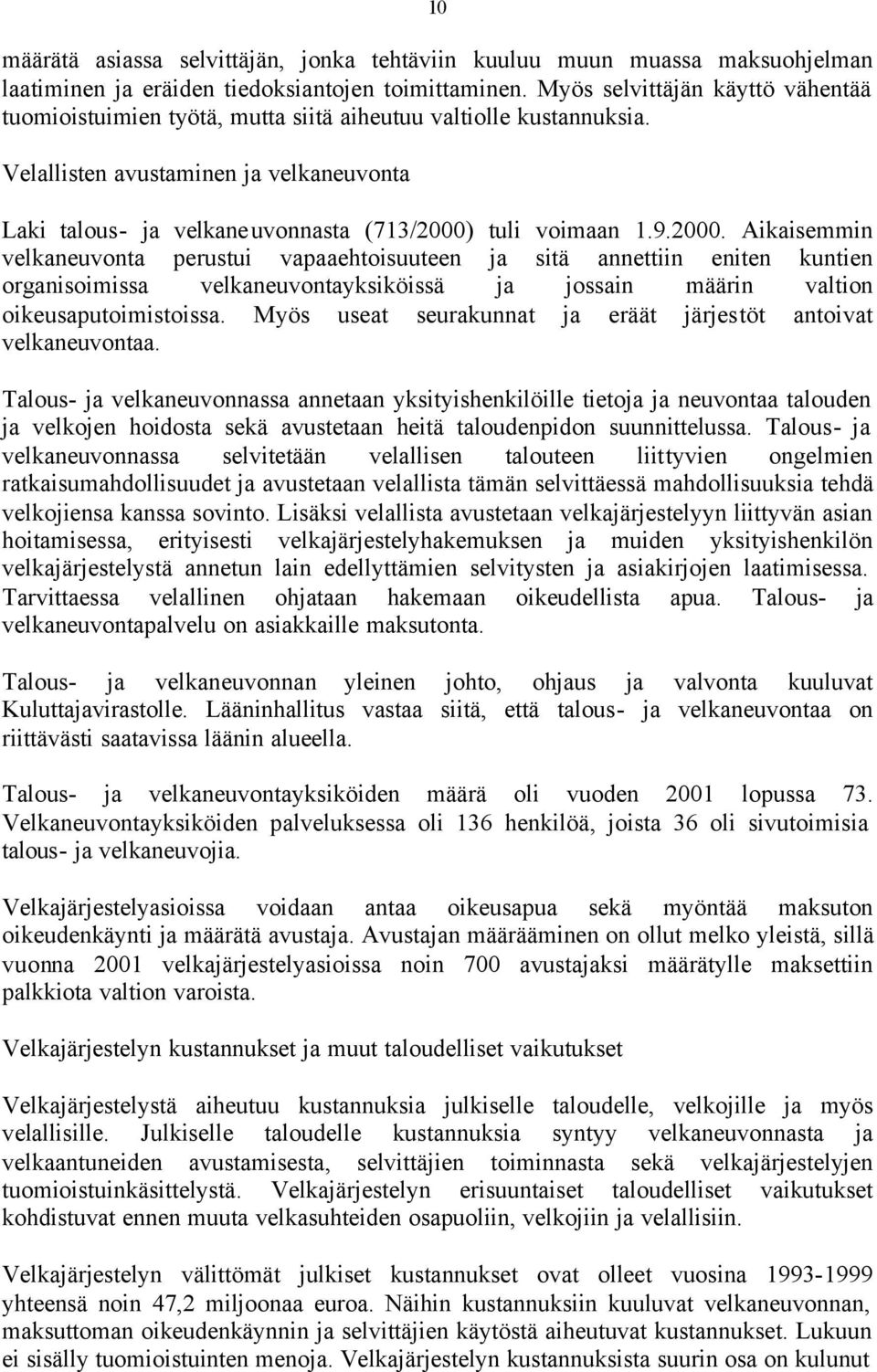 Velallisten avustaminen ja velkaneuvonta Laki talous- ja velkaneuvonnasta (713/2000)