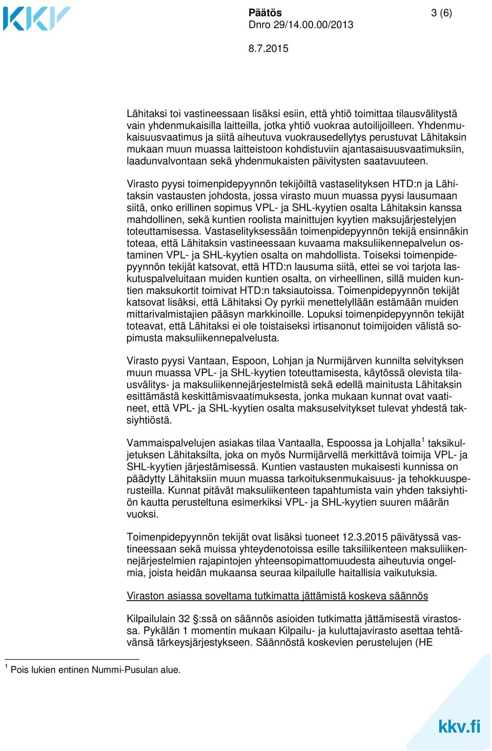 päivitysten saatavuuteen.