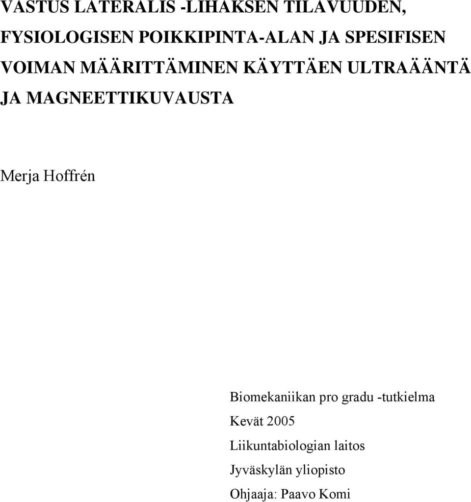 ULTRAÄÄNTÄ JA MAGNEETTIKUVAUSTA Merja Hoffrén Biomekaniikan pro