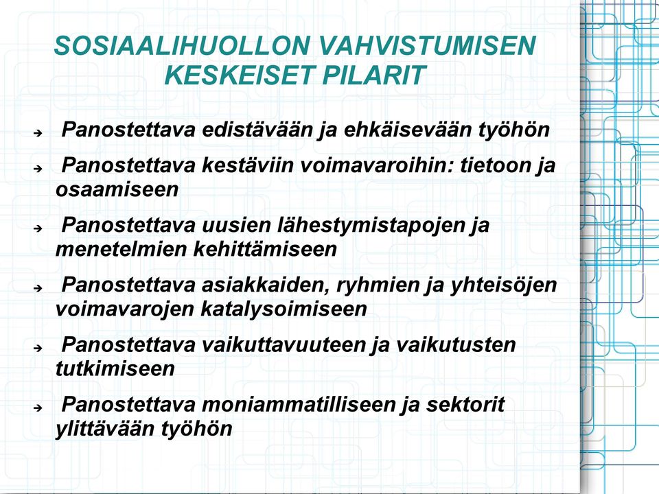 menetelmien kehittämiseen Panostettava asiakkaiden, ryhmien ja yhteisöjen voimavarojen katalysoimiseen