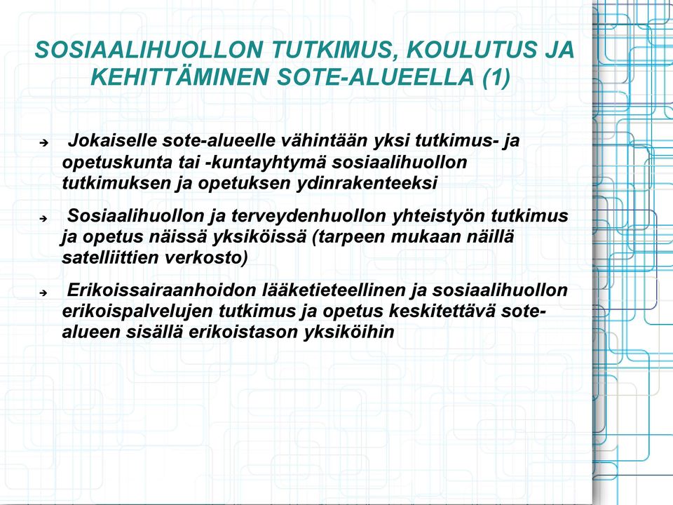 yhteistyön tutkimus ja opetus näissä yksiköissä (tarpeen mukaan näillä satelliittien verkosto) Erikoissairaanhoidon