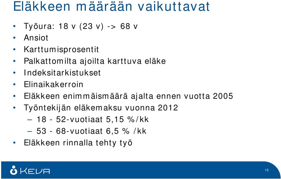 Elinaikakerroin Eläkkeen enimmäismäärä ajalta ennen vuotta 2005 Työntekijän