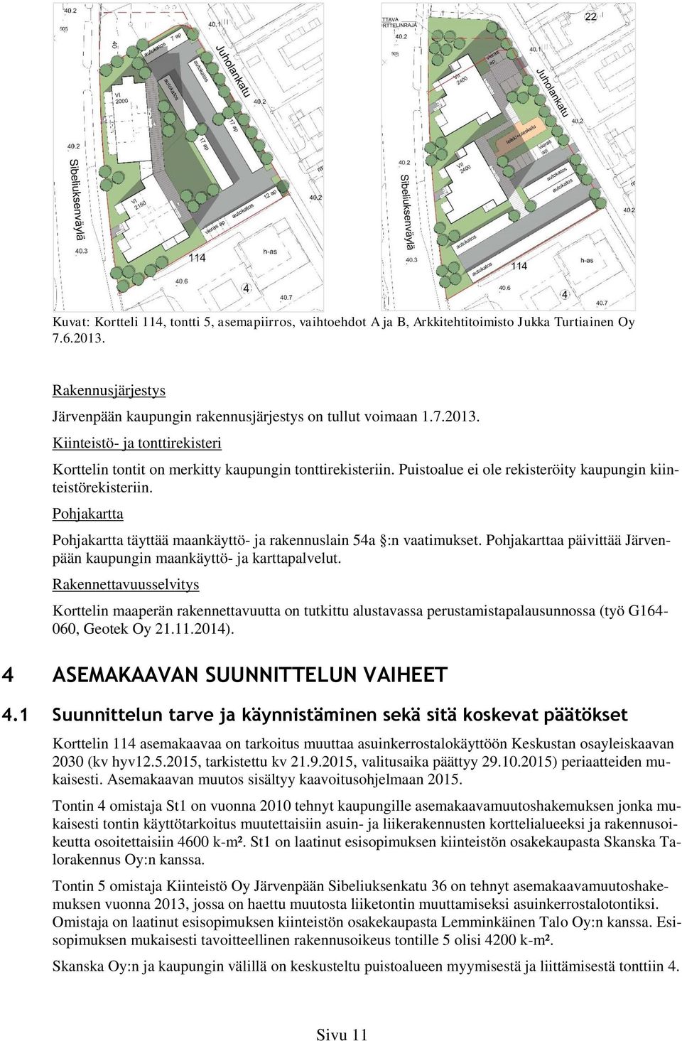 Pohjakarttaa päivittää Järvenpään kaupungin maankäyttö- ja karttapalvelut.