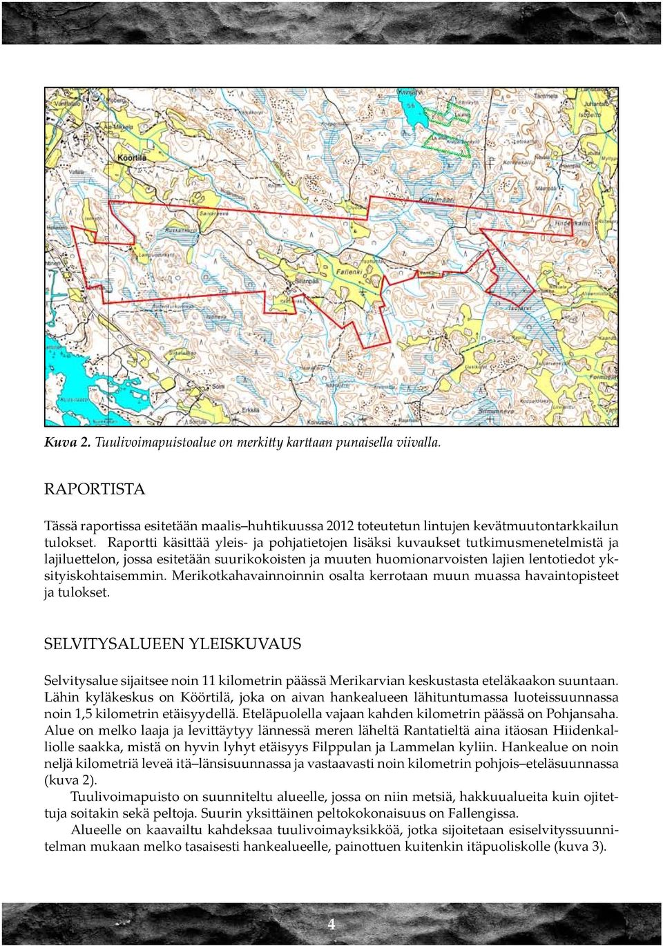 Merikotkahavainnoinnin osalta kerrotaan muun muassa havaintopisteet ja tulokset.