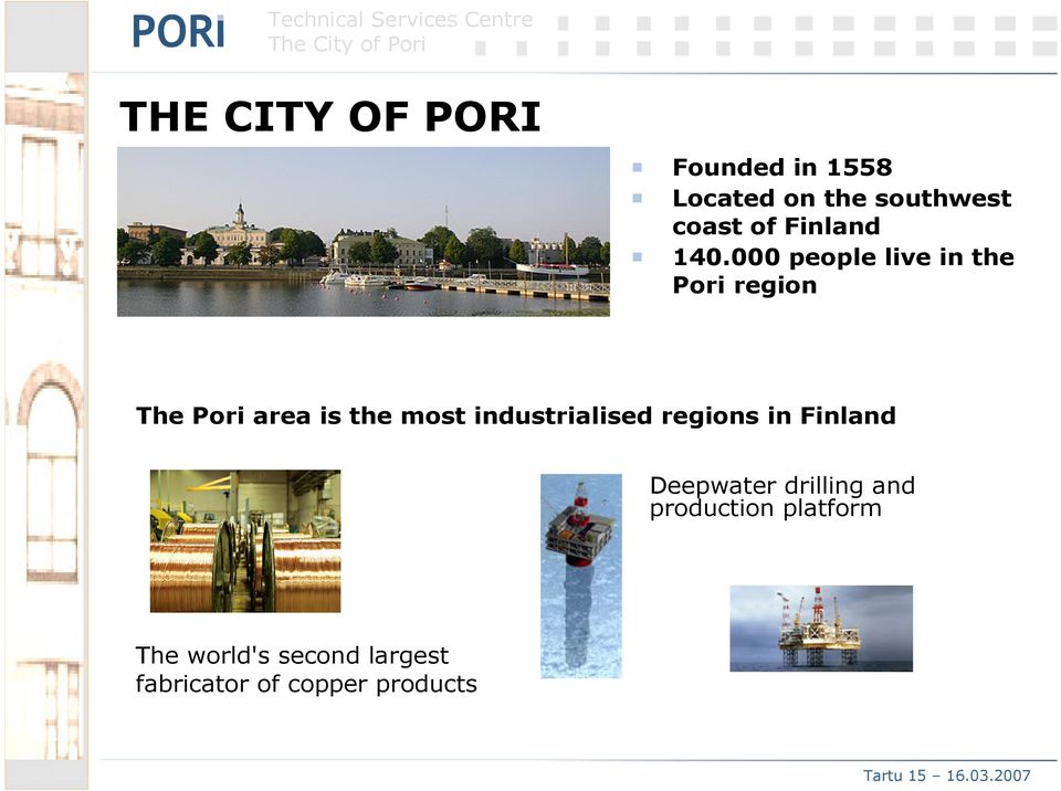 000 people live in the Pori region The Pori area is the most