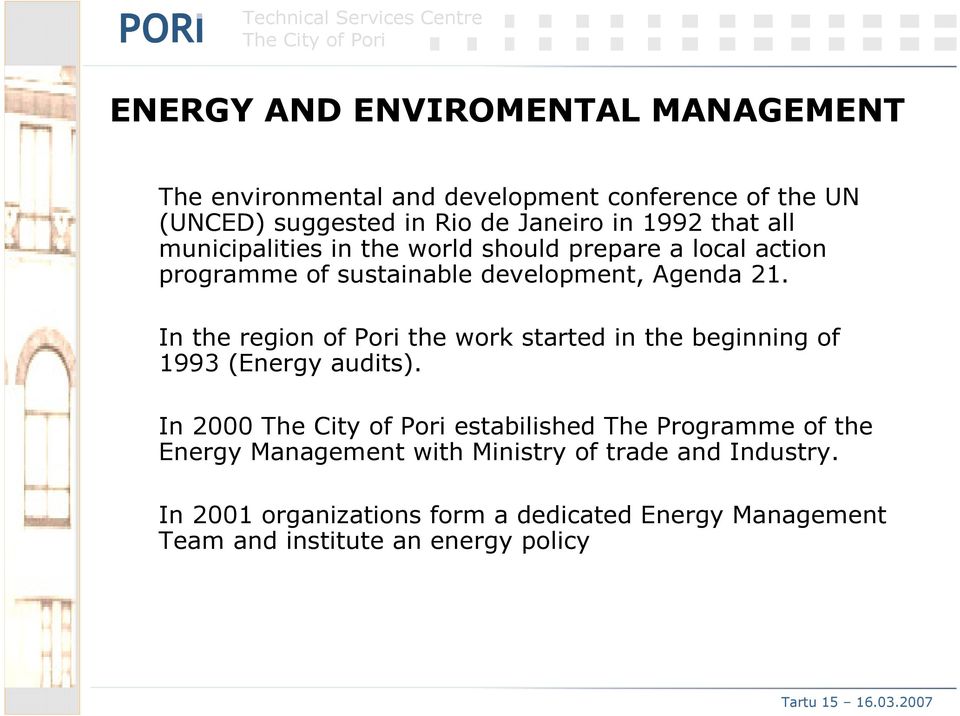 In the region of Pori the work started in the beginning of 1993 (Energy audits).
