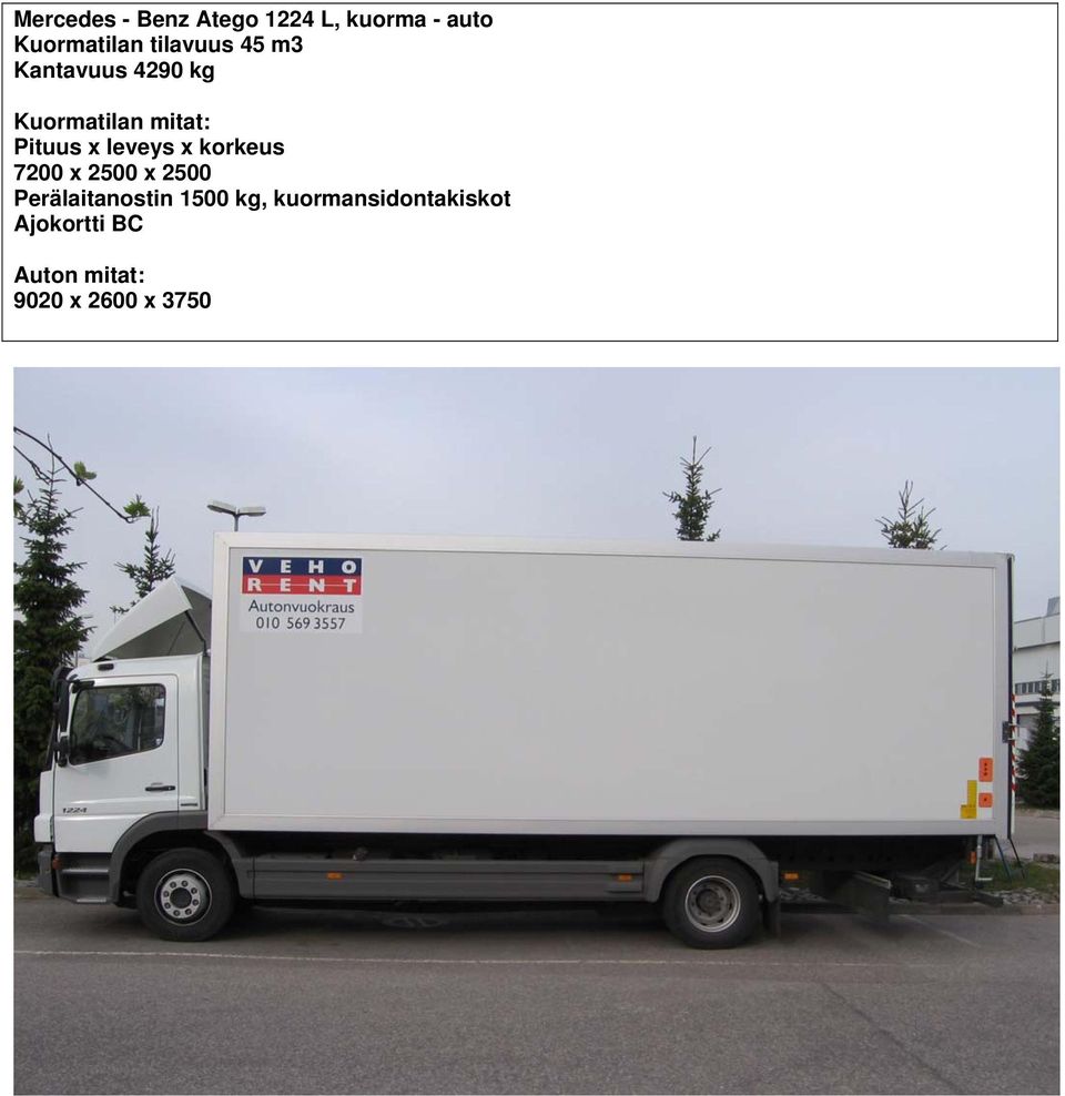 4290 kg 7200 x 2500 x 2500 Perälaitanostin