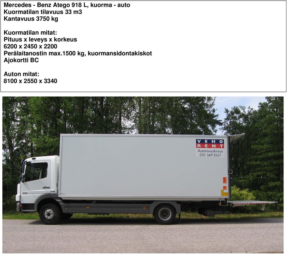 kg 6200 x 2450 x 2200 Perälaitanostin max.