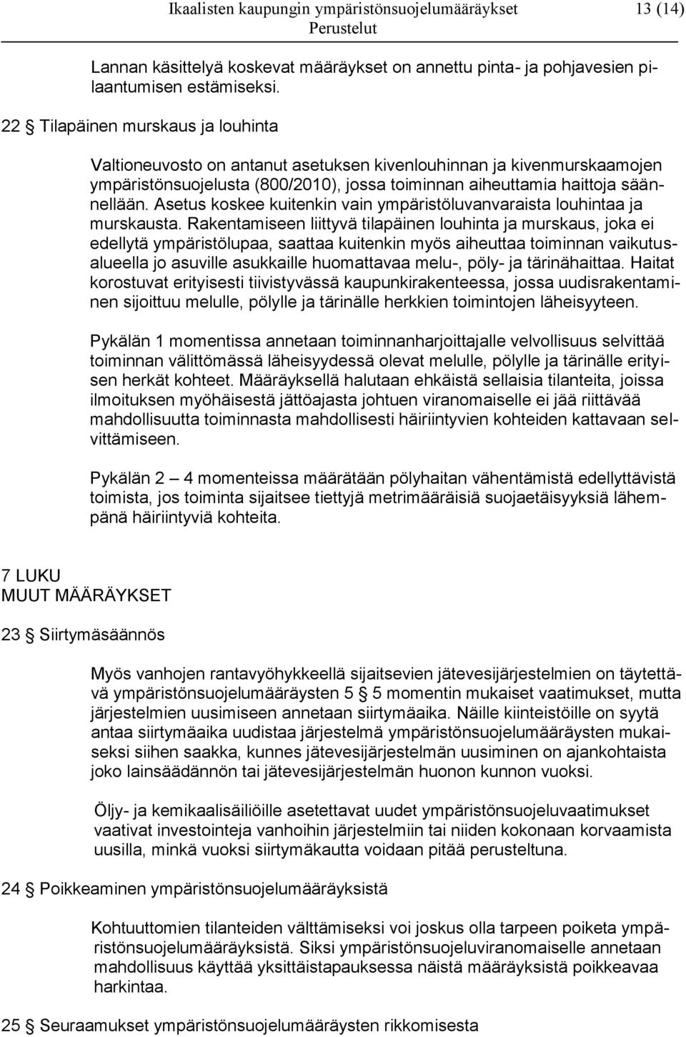 Asetus koskee kuitenkin vain ympäristöluvanvaraista louhintaa ja murskausta.