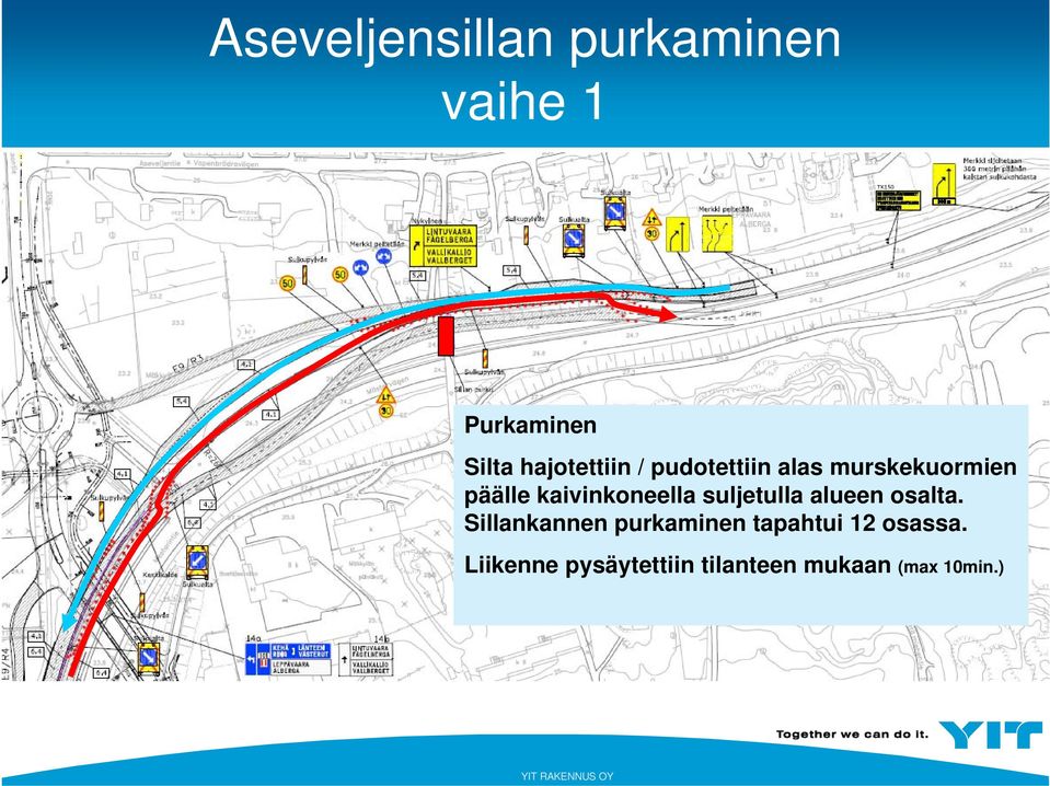 kaivinkoneella suljetulla alueen osalta.