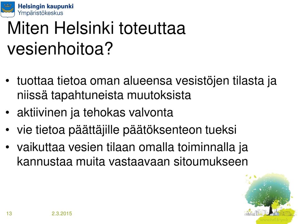 muutoksista aktiivinen ja tehokas valvonta vie tietoa päättäjille