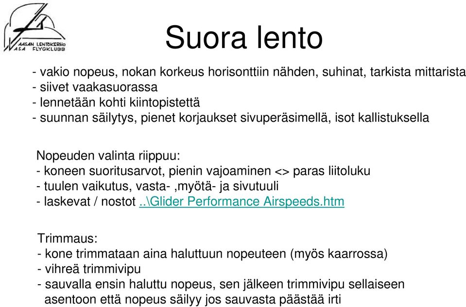 liitoluku - tuulen vaikutus, vasta-,myötä- ja sivutuuli - laskevat / nostot..\glider Performance Airspeeds.