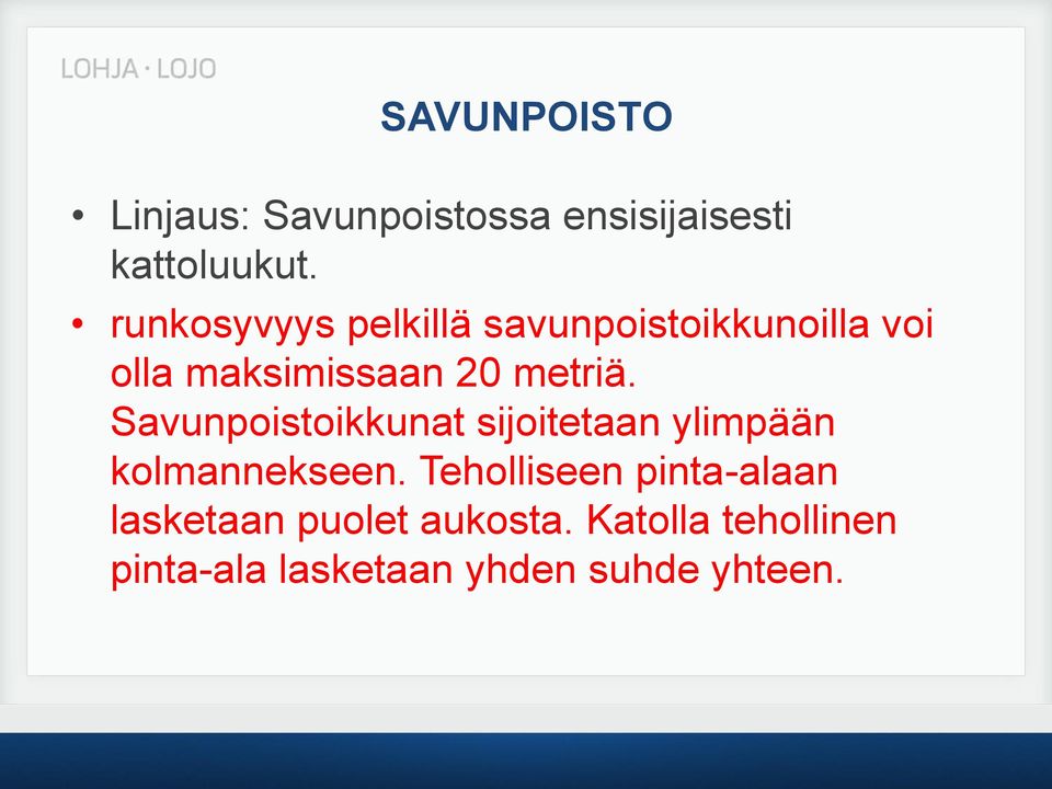 Savunpoistoikkunat sijoitetaan ylimpään kolmannekseen.