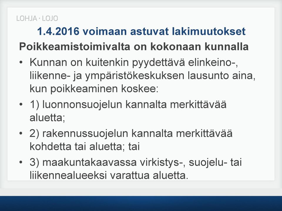 koskee: 1) luonnonsuojelun kannalta merkittävää aluetta; 2) rakennussuojelun kannalta merkittävää